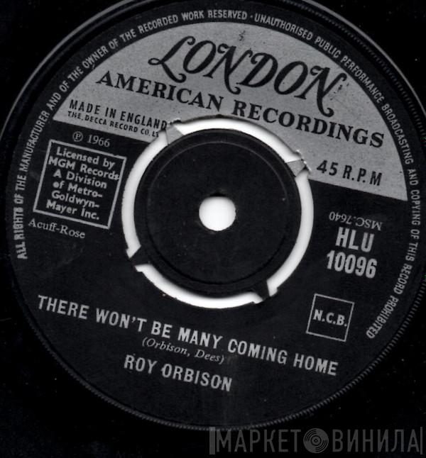  Roy Orbison  - There Won't Be Many Coming Home