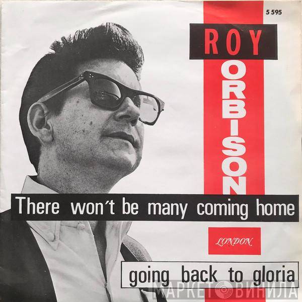  Roy Orbison  - There Won't Be Many Coming Home