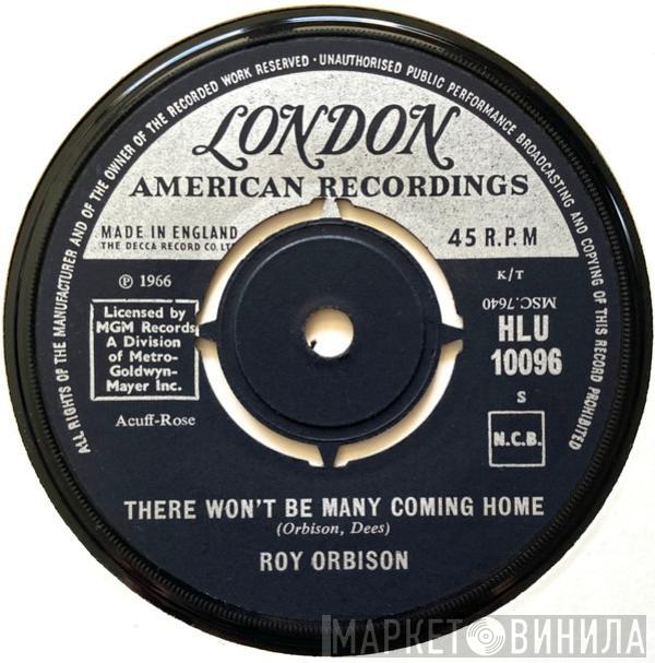 Roy Orbison - There Won't Be Many Coming Home