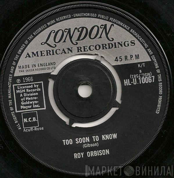Roy Orbison - Too Soon To Know