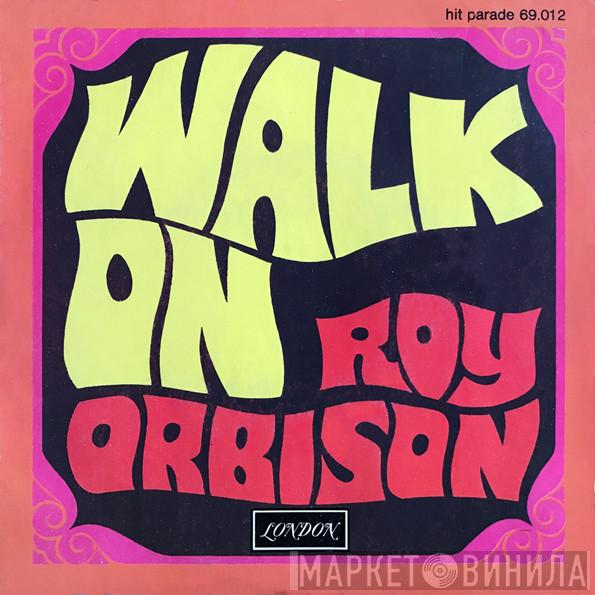  Roy Orbison  - Walk On