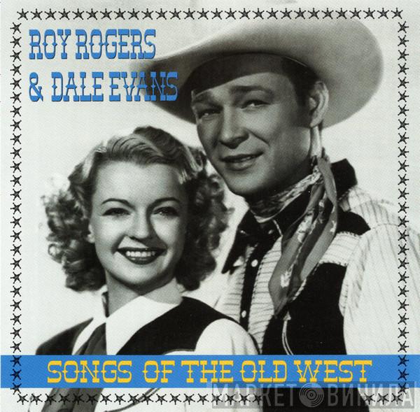 Roy Rogers And Dale Evans - Songs of The Old West