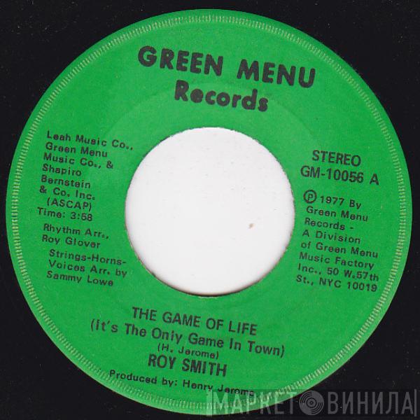 Roy Smith - The Game Of Life (It's The Only Game In Town) / Tell Her I Love Her