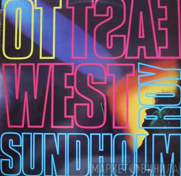 Roy Sundholm - East To West