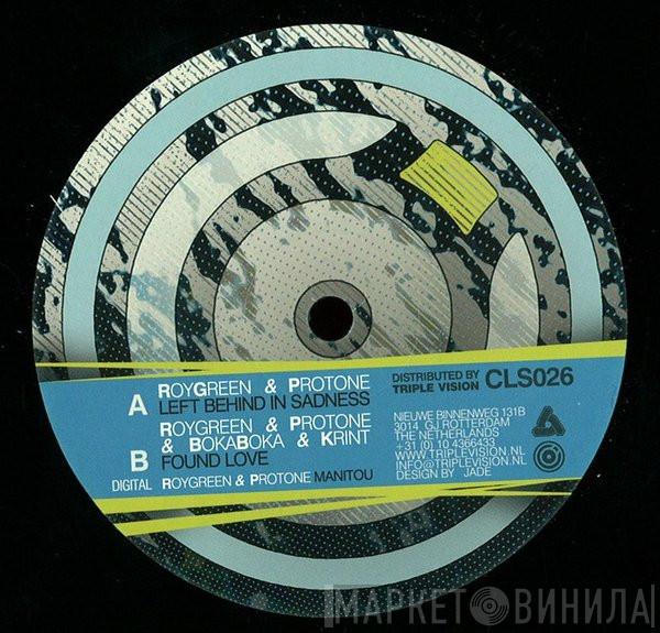 RoyGreen & Protone - Left Behind In Sadness / Found Love
