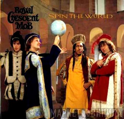 Royal Crescent Mob - Spin The World
