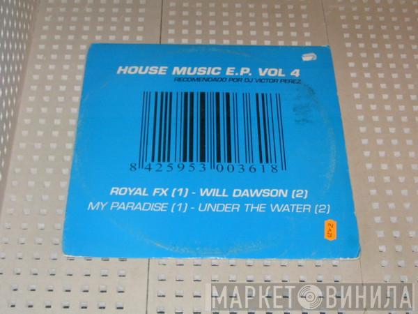 Royal FX, Will Dawson - House Music E.P. Vol 4