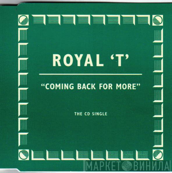  Royal T  - Coming Back For More