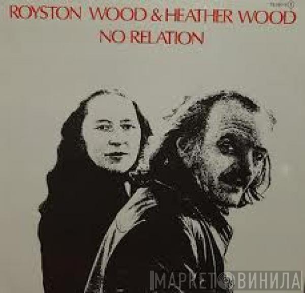 Royston Wood, Heather Wood - No Relation