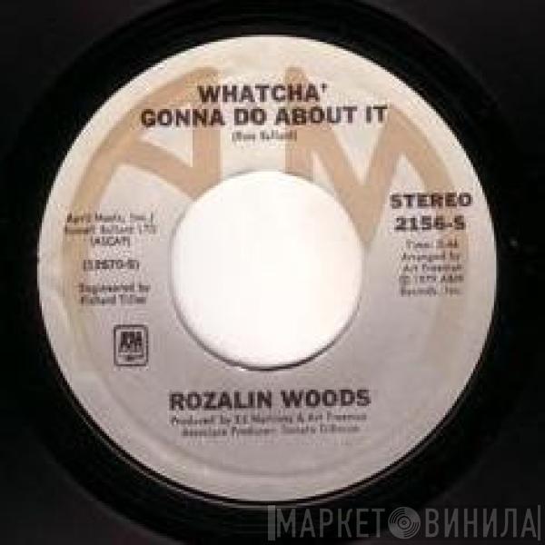 Rozalin Woods - Whatcha' Gonna Do About It