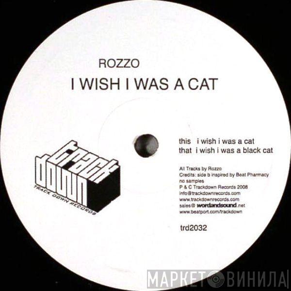 Rozzo - I Wish I Was A Cat