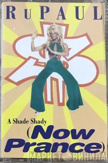  RuPaul  - A Shade Shady (Now Prance)