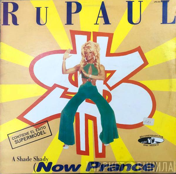  RuPaul  - A Shade Shady (Now Prance)