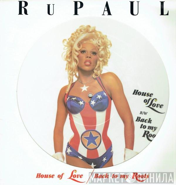 RuPaul - House Of Love / Back To My Roots