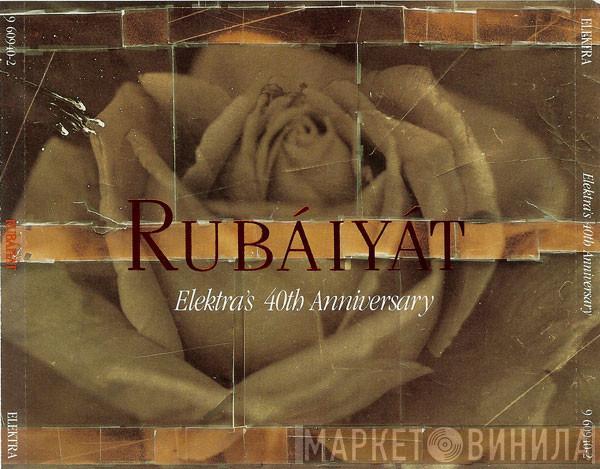  - Rubáiyát (Elektra's 40th Anniversary)