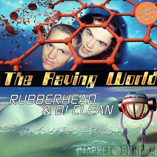 Rubberhead & DJ Clean - The Raving World