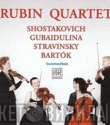 , Rubin Quartet , Dmitri Shostakovich , Sofia Gubaidulina , Igor Stravinsky  Béla Bartók  - Rubin Quartet
