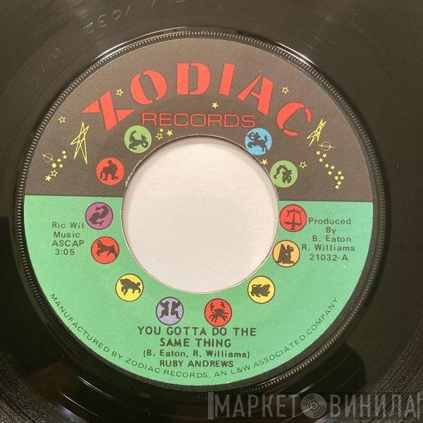 Ruby Andrews - You Gotta Do The Same Thing / Didn't I Fool You