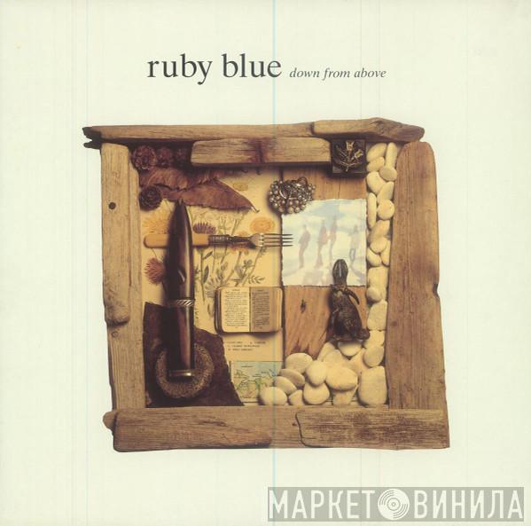 Ruby Blue - Down From Above