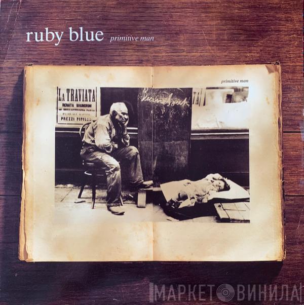 Ruby Blue - Primitive Man