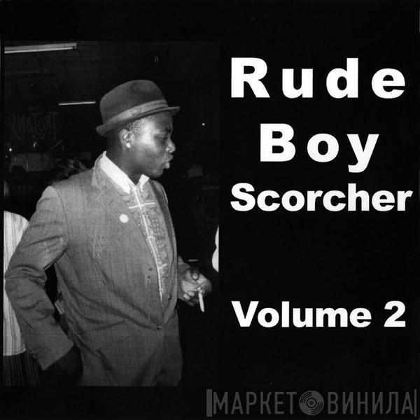  - Rude Boy Scorcher Volume 2