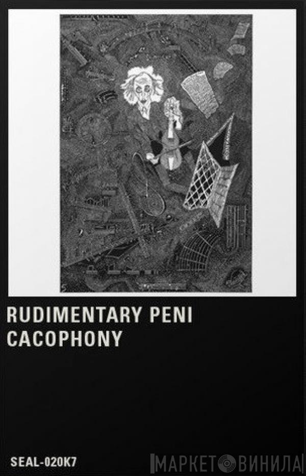 Rudimentary Peni - Cacophony