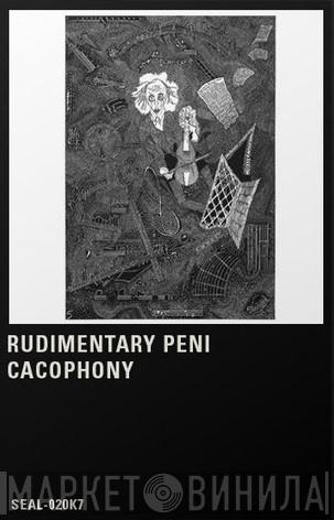 Rudimentary Peni - Cacophony