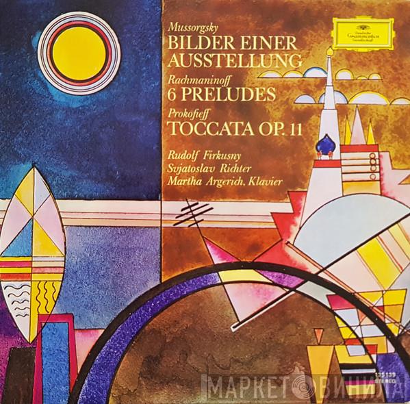 Rudolf Firkušný, Sviatoslav Richter, Martha Argerich, Modest Mussorgsky, Sergei Vasilyevich Rachmaninoff, Sergei Prokofiev - Bilder Einer Ausstellung/ 6 Preludes / Toccata Op. 11