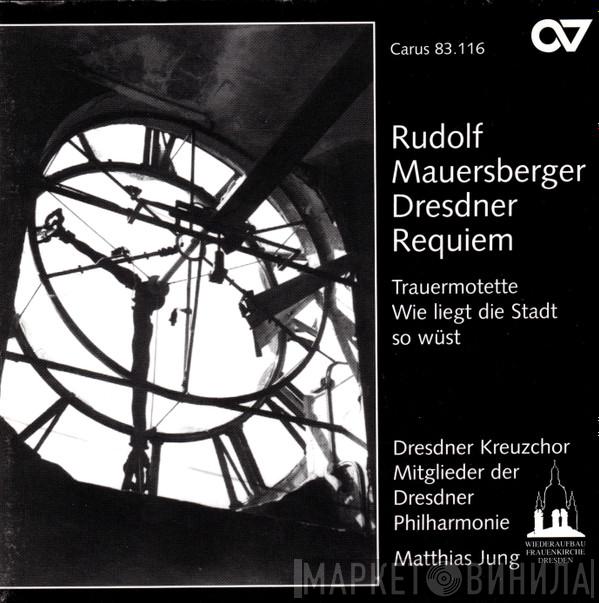 Rudolf Mauersberger, Dresdner Kreuzchor, Dresdner Philharmonie, Matthias Jung - Dresdner Requiem; Trauermotette: Wie Liegt Die Stadt So Wüst