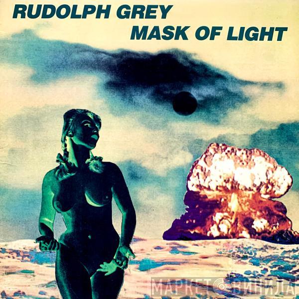 Rudolph Grey - Mask Of Light