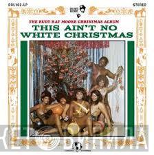  Rudy Ray Moore  - The Rudy Ray Moore Christmas Album: This Ain't No White Christmas!