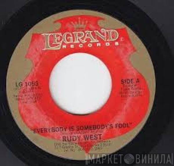 Rudy West - Everybody Is Somebody's Fool