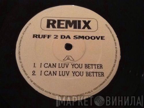 Ruff 2 Da Smoove - I Can Luv You Better (Remix)