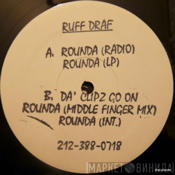 Ruff Draf - Rounda / Da' Clipz Go On / Rounda (Middle Finger Mix)