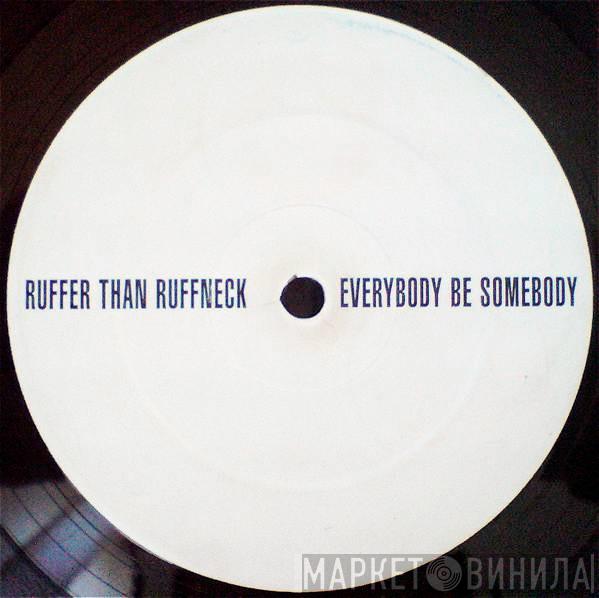 Ruffer Than Ruffneck - Everybody Be Somebody