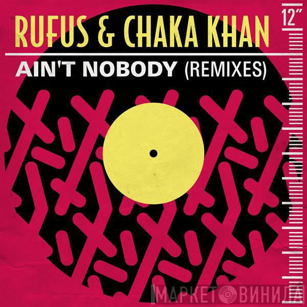  Rufus & Chaka Khan  - Ain't Nobody (Remixes)