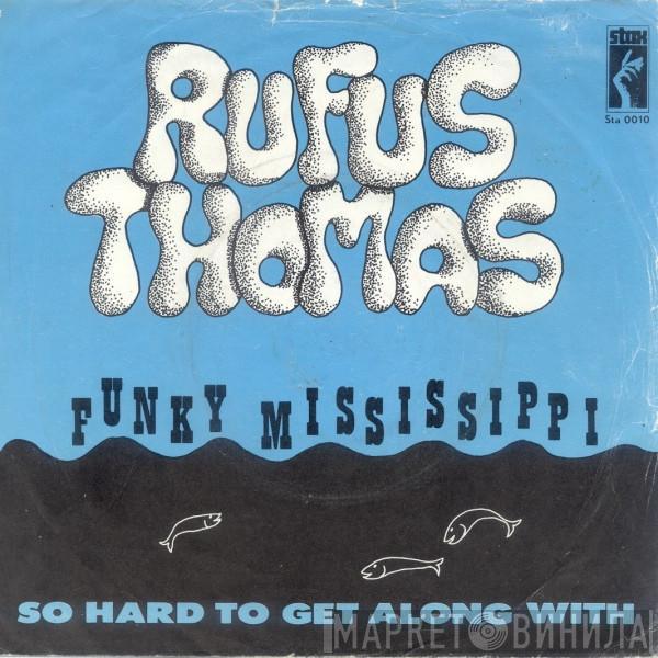  Rufus Thomas  - Funky Mississippi / So Hard To Get Along With