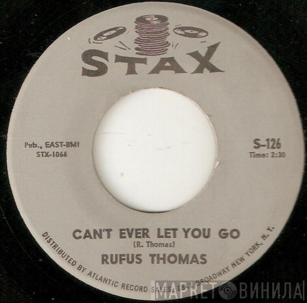 Rufus Thomas - Can't Ever Let You Go / It's Aw'rite