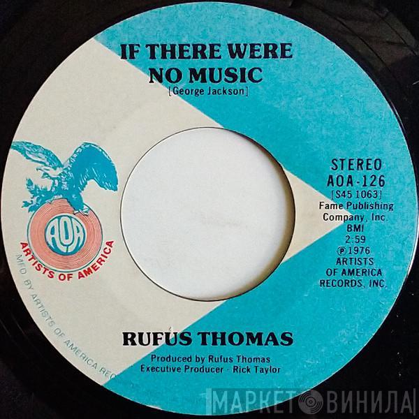 Rufus Thomas - If There Were No Music / Blues In The Basement