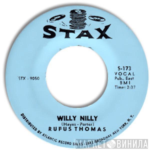 Rufus Thomas - Willy Nilly / Sho' Gonna Mess Him Up