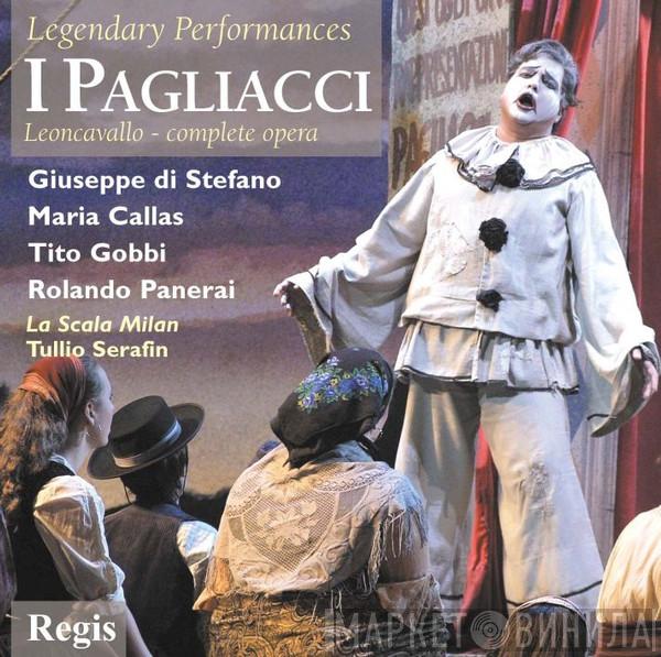 , Ruggiero Leoncavallo , Giuseppe di Stefano , Maria Callas , Tito Gobbi , Rolando Panerai , Coro Del Teatro Alla Scala , Orchestra Del Teatro Alla Scala  Tullio Serafin  - I Pagliacci