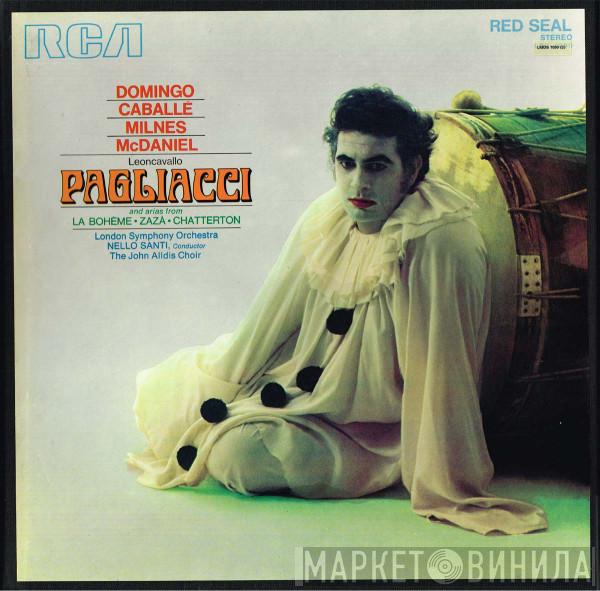 - Ruggiero Leoncavallo , Placido Domingo , Montserrat Caballé , Sherrill Milnes - Barry McDaniel , The London Symphony Orchestra , Nello Santi  John Alldis Choir  - Pagliacci And Arias From La Bohème · Zazà · Chatterton