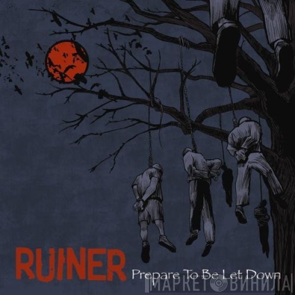 Ruiner - Prepare To Be Let Down