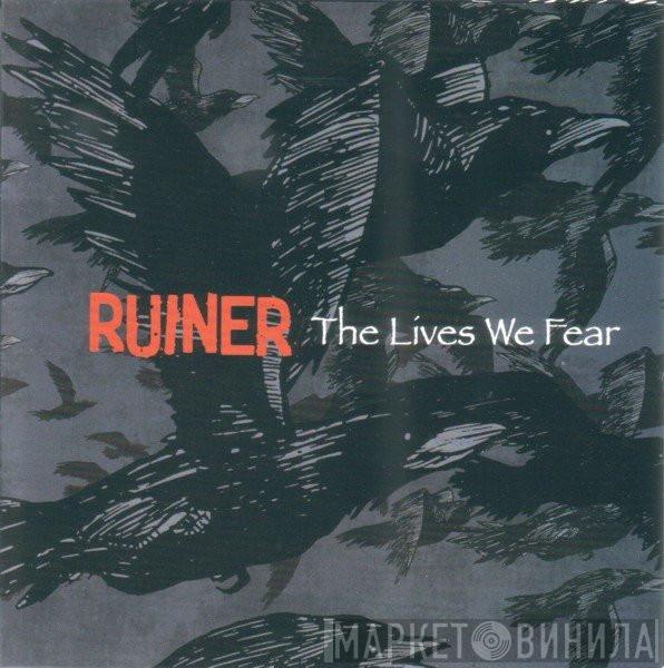 Ruiner - The Lives We Fear