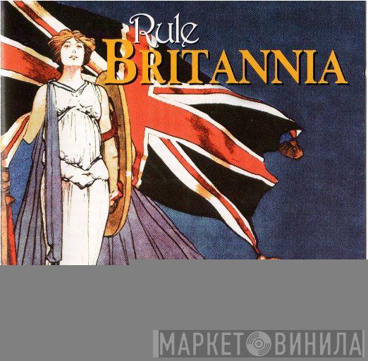  - Rule Britannia!  Stirring Songs & Patriotic Music
