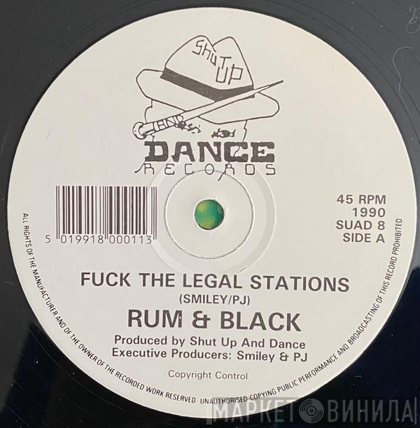 Rum & Black - Fuck The Legal Stations / I'm Not In Love