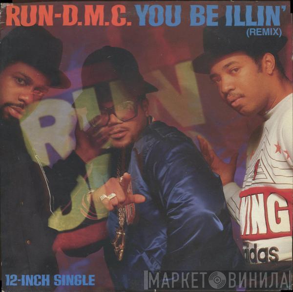  Run-DMC  - You Be Illin' / Hit It Run