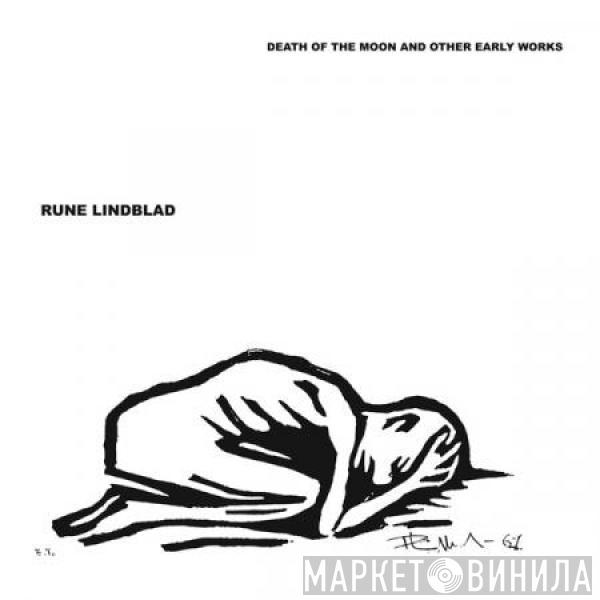 Rune Lindblad - Death Of The Moon And Other Early Works