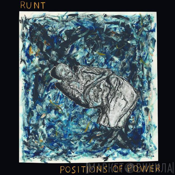 Runt  - Positions Of Power