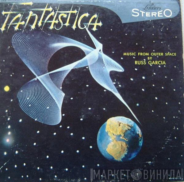  Russell Garcia And His Orchestra  - Fantastica - Music From Outer Space